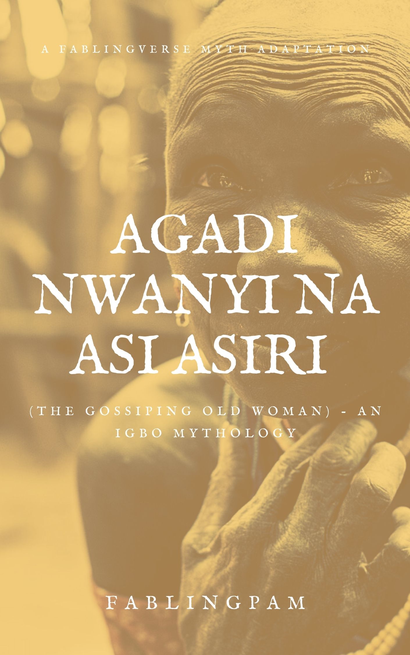 Agadi Nwanyi na Asi Asiri (The Gossiping Old Woman) - An Igbo Mythology